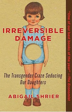 Irreversible Damage - The Transgender Craze Seducing Our Daughters